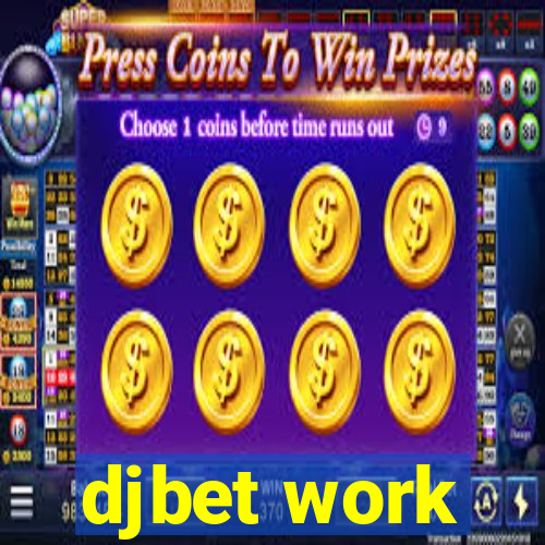 djbet work